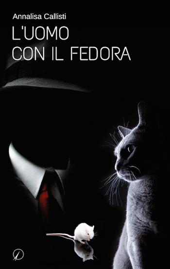 L' uomo con il fedora - Annalisa Callisti - Libro Altromondo Editore di qu.bi Me 2019, Mondo di sotto | Libraccio.it