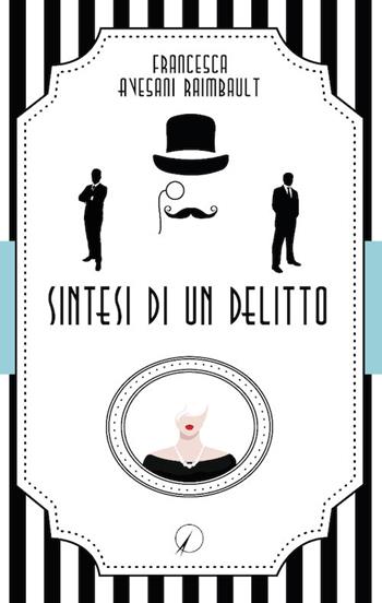 Sintesi di un delitto - Francesca Avesani Raimbault - Libro Altromondo Editore di qu.bi Me 2019, Mondo di sotto | Libraccio.it