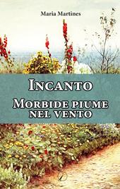 Incanto. Morbide piume nel vento