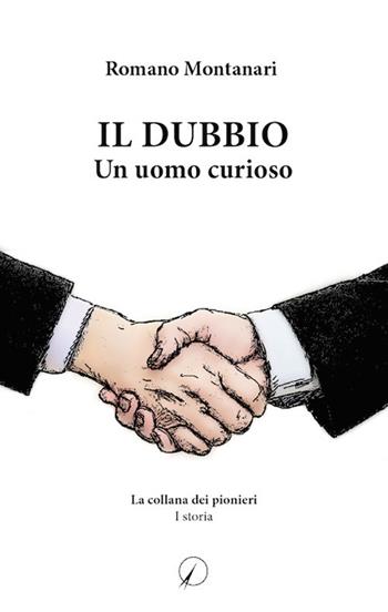 Il dubbio. Un uomo curioso - Romano Montanari - Libro Altromondo Editore di qu.bi Me 2020 | Libraccio.it