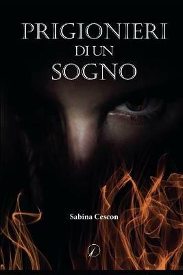 Prigionieri di un sogno - Sabina Cescon - Libro Altromondo Editore di qu.bi Me 2021, Mondo di fuori | Libraccio.it