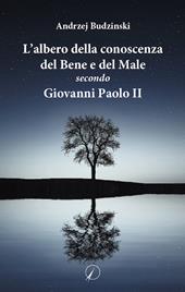 L'albero della conoscenza del bene e del male secondo Giovanni Paolo II