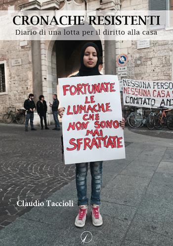 Cronache resistenti. Diario di una lotta per il diritto alla casa - Claudio Taccioli - Libro Altromondo Editore di qu.bi Me 2021, Mondo di dentro | Libraccio.it