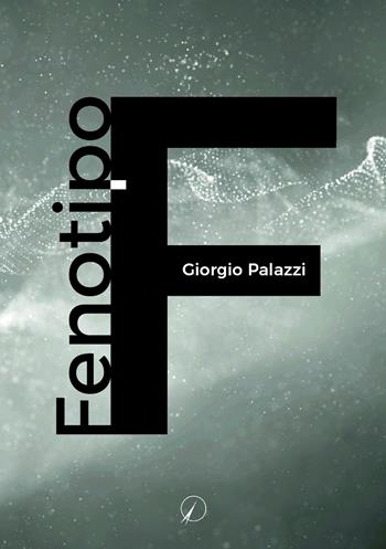 Fenotipo F - Giorgio Palazzi - Libro Altromondo Editore di qu.bi Me 2021, Mondo di fuori | Libraccio.it
