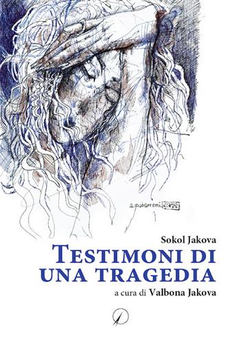 Testimoni di una tragedia - Sokol Jakova - Libro Altromondo Editore di qu.bi Me 2021, Mondo di dentro | Libraccio.it