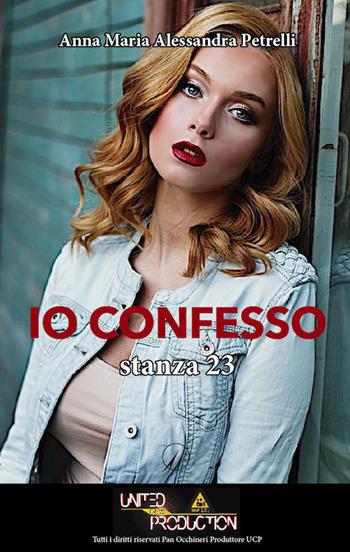 Io confesso. Stanza 23 - Anna Maria Alessandra Petrelli - Libro Altromondo Editore di qu.bi Me 2021, Mondo di oggi | Libraccio.it