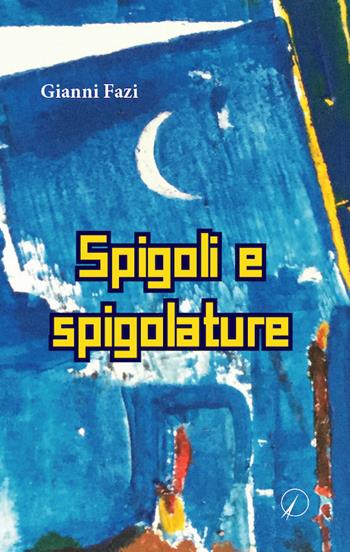 Spigoli e spigolature - Gianni Fazi - Libro Altromondo Editore di qu.bi Me 2021, I contemporanei | Libraccio.it
