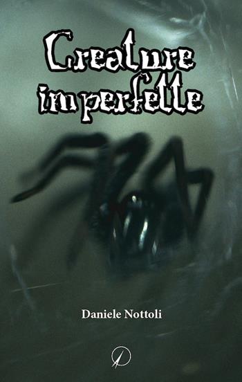 Creature imperfette - Daniele Nottoli - Libro Altromondo Editore di qu.bi Me 2021, Mondo di sotto | Libraccio.it