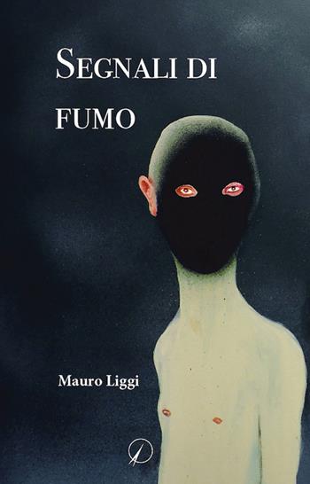 Segnali di fumo - Mauro Liggi - Libro Altromondo Editore di qu.bi Me 2022, I contemporanei | Libraccio.it