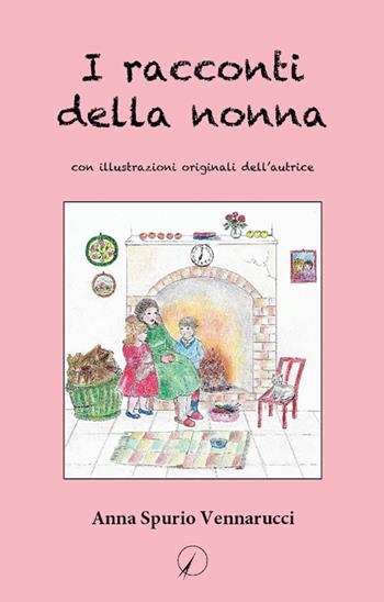 I racconti della nonna - Anna Spurio Vennarucci - Libro Altromondo Editore di qu.bi Me 2022, Mondo di fuori | Libraccio.it