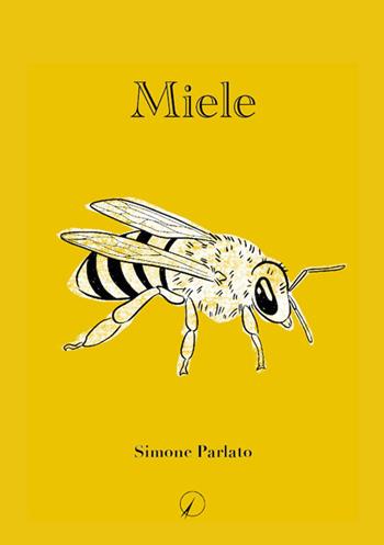 Miele - Simone Parlato - Libro Altromondo Editore di qu.bi Me 2022, Mondo di dentro | Libraccio.it