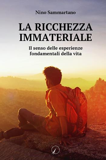 La ricchezza immateriale. Il senso delle esperienze fondamentali della vita - Nino Sammartano - Libro Altromondo Editore di qu.bi Me 2022, Presente | Libraccio.it