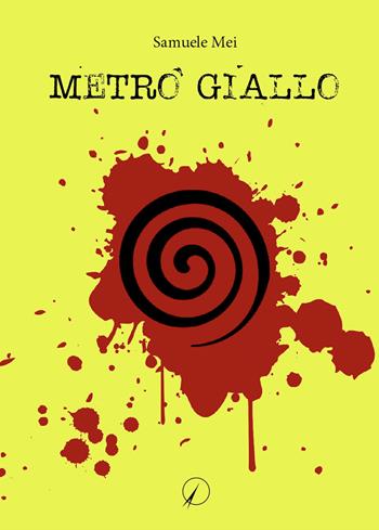 Metrò giallo - Samuele Mei - Libro Altromondo Editore di qu.bi Me 2022, Mondo di sotto | Libraccio.it