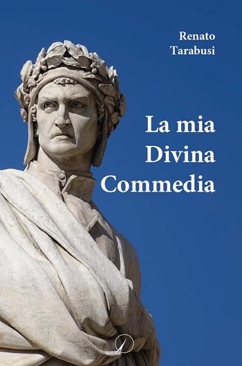 La mia Divina Commedia - Renato Tarabusi - Libro Altromondo Editore di qu.bi Me 2022, Passato | Libraccio.it