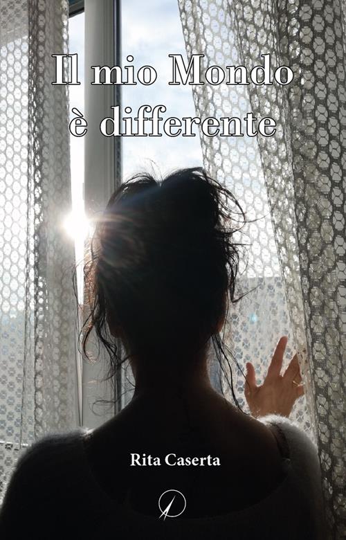 Il mio mondo è differente Rita Caserta Libro Altromondo Editore di