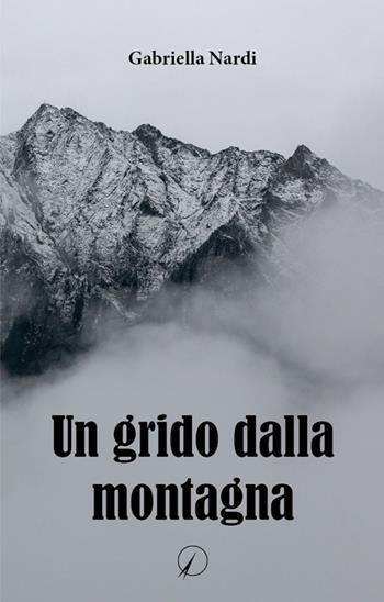 Un grido dalla montagna - Gabriella Nardi - Libro Altromondo Editore di qu.bi Me 2022, Mondo di dentro | Libraccio.it