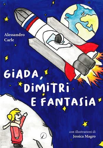 Giada, Dimitri e fantasia - Alessandro Carle - Libro Altromondo Editore di qu.bi Me 2023, Mondo di fuori | Libraccio.it