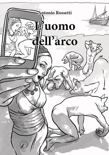 L'uomo dell'arco - Antonio Rossetti - Libro Altromondo Editore di qu.bi Me 2023, Mondo di oggi | Libraccio.it