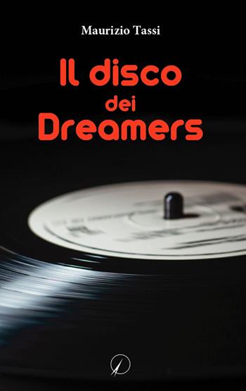 Il disco dei Dreamers - Maurizio Tassi - Libro Altromondo Editore di qu.bi Me 2023, Mondo di oggi | Libraccio.it