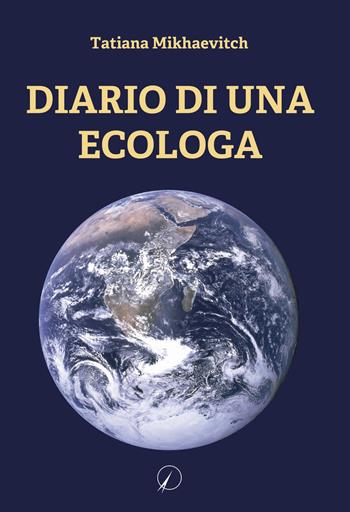 Diario di una ecologa - Tatiana Mikhaevitch - Libro Altromondo Editore di qu.bi Me 2023, Mondo di fuori | Libraccio.it