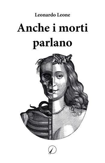 Anche i morti parlano - Leonardo Leone - Libro Altromondo Editore di qu.bi Me 2023, Mondo di sotto | Libraccio.it