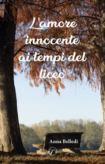 L'amore innocente ai tempi del liceo - Anna Belledi - Libro Altromondo Editore di qu.bi Me 2023, Mondo di dentro | Libraccio.it