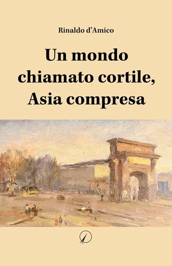 Un mondo chiamato cortile, Asia compresa - Rinaldo D'Amico - Libro Altromondo Editore di qu.bi Me 2023, Mondo di dentro | Libraccio.it