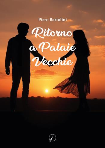 Ritorno a Palaie Vecchie - Piero Bartolini - Libro Altromondo Editore di qu.bi Me 2023, Mondo di dentro | Libraccio.it