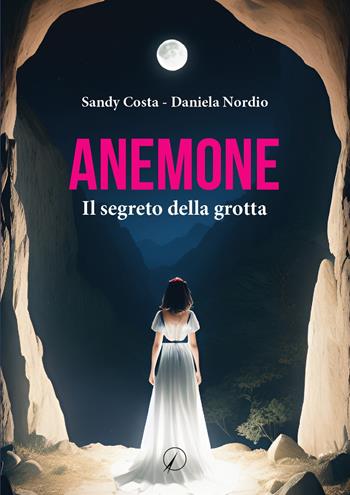 Anemone. Il segreto della grotta - Sandy Costa, Daniela Nordio - Libro Altromondo Editore di qu.bi Me 2023, Mondo di fuori | Libraccio.it