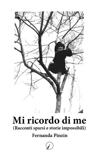 Mi ricordo di me. (Racconti sparsi e storie impossibili) - Fernanda Pinzin - Libro Altromondo Editore di qu.bi Me 2023, Mondo di dentro | Libraccio.it