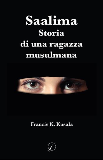 Saalima. Storia di una ragazza musulmana - Francis K. Kusala - Libro Altromondo Editore di qu.bi Me 2024, Mondo di dentro | Libraccio.it