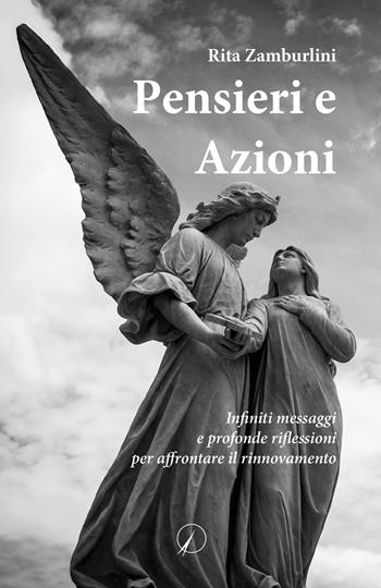 Pensieri e azioni. Infiniti messaggi e profonde riflessioni per affrontare il rinnovamento - Rita Zamburlini - Libro Altromondo Editore di qu.bi Me 2024, Mondo di sopra | Libraccio.it