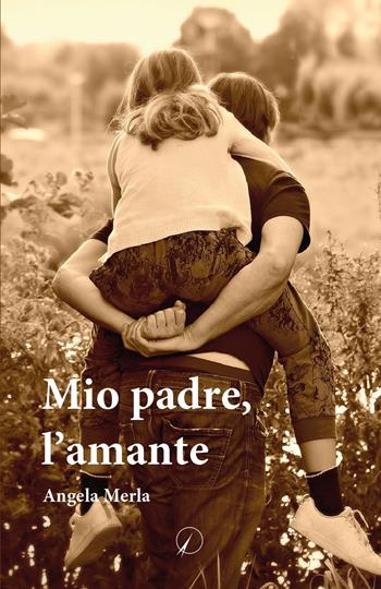 Mio padre, l'amante - Angela Merla - Libro Altromondo Editore di qu.bi Me 2024, Mondo di dentro | Libraccio.it