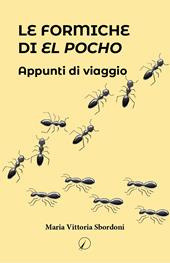 Le formiche di El Pocho. Appunti di viaggio