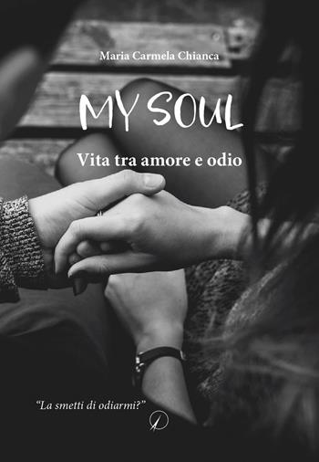 My soul. Vita tra amore e odio - Maria Carmela Chianca - Libro Altromondo Editore di qu.bi Me 2024 | Libraccio.it