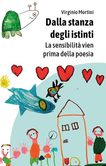 Dalla stanza degli istinti. La sensibilità arriva prima della poesia - Virginio Mortini - Libro Altromondo Editore di qu.bi Me 2024, I contemporanei | Libraccio.it