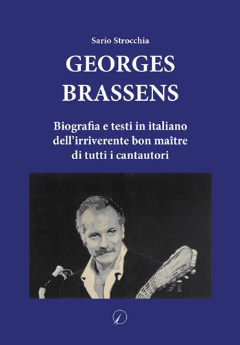 Georges Brassens. Biografia e testi in italiano dell’irriverente bon maître di tutti i cantautori - Sario Strocchia - Libro Altromondo Editore di qu.bi Me 2024, Presente | Libraccio.it