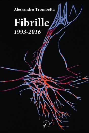 Fibrille. 1993-2016 - Alessandro Trombetta - Libro Altromondo Editore di qu.bi Me 2024 | Libraccio.it