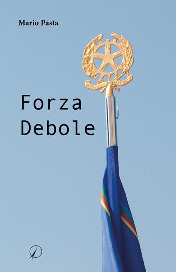 Forza debole - Mario Pasta - Libro Altromondo Editore di qu.bi Me 2024 | Libraccio.it