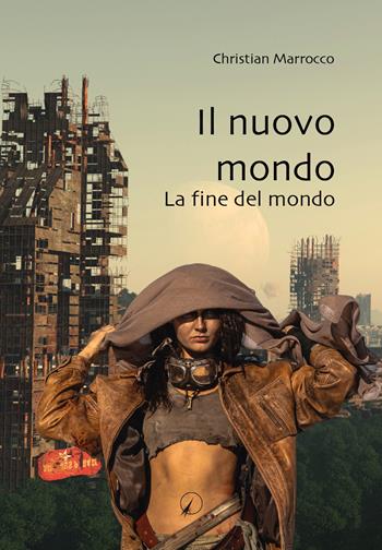 Il nuovo mondo. La fine del mondo - Christian Marrocco - Libro Altromondo Editore di qu.bi Me 2024 | Libraccio.it