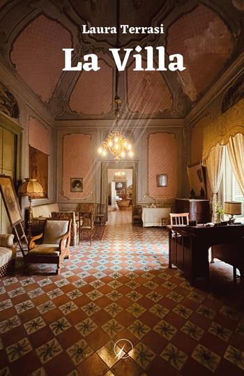 La Villa - Laura Terrasi - Libro Altromondo Editore di qu.bi Me 2024, Mondo di dentro | Libraccio.it