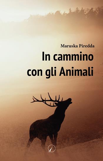 In cammino con gli animali - Maruska Piredda - Libro Altromondo Editore di qu.bi Me 2024, Mondo di dentro | Libraccio.it