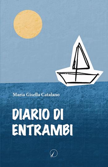 Diario di entrambi - Maria Gisella Catalano - Libro Altromondo Editore di qu.bi Me 2024, Mondo di dentro | Libraccio.it
