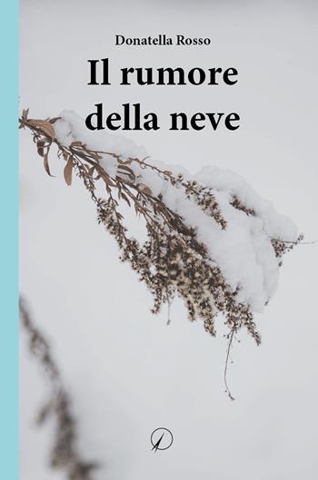 Il rumore della neve - Donatella Rosso - Libro Altromondo Editore di qu.bi Me 2024 | Libraccio.it