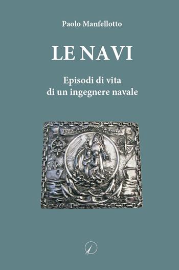 Le navi. Episodi di vita di un ingegnere navale - Paolo Manfellotto - Libro Altromondo Editore di qu.bi Me 2024 | Libraccio.it
