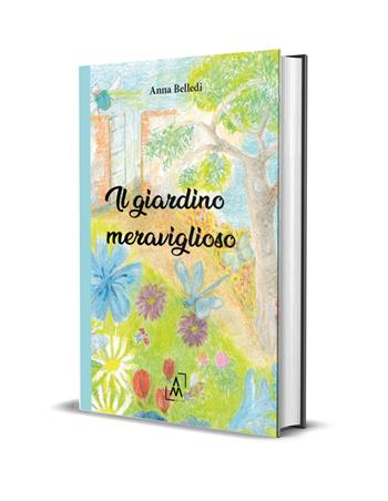 Il giardino meraviglioso - Anna Belledi - Libro Altromondo Editore di qu.bi Me 2024 | Libraccio.it