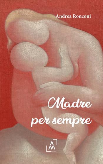 Madre per sempre - Andrea Ronconi - Libro Altromondo Editore di qu.bi Me 2024 | Libraccio.it