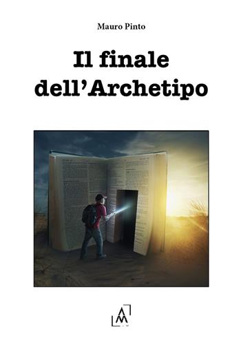 Il finale dell'archetipo - Mauro Pinto - Libro Altromondo Editore di qu.bi Me 2024 | Libraccio.it