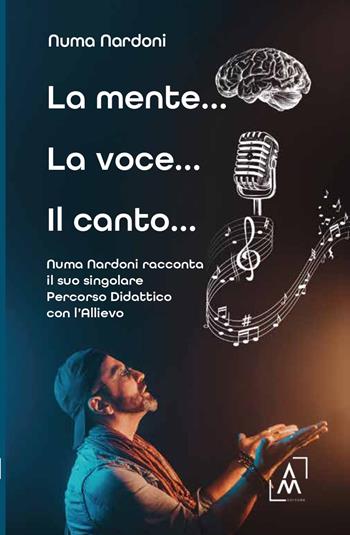 La mente... la voce... il canto... Numa Nardoni racconta il suo singolare percorso didattico con l’allievo - Numa Nardoni - Libro Altromondo Editore di qu.bi Me 2025 | Libraccio.it