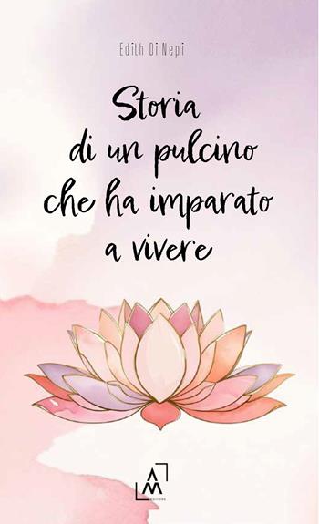 Storia di un pulcino che ha imparato a vivere - Edith Di Nepi - Libro Altromondo Editore di qu.bi Me 2025 | Libraccio.it